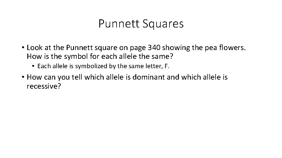Punnett Squares • Look at the Punnett square on page 340 showing the pea