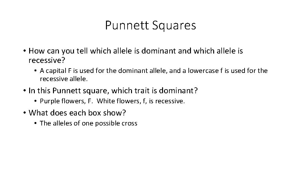 Punnett Squares • How can you tell which allele is dominant and which allele