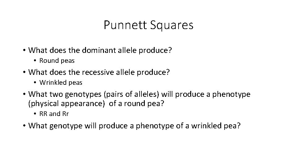 Punnett Squares • What does the dominant allele produce? • Round peas • What