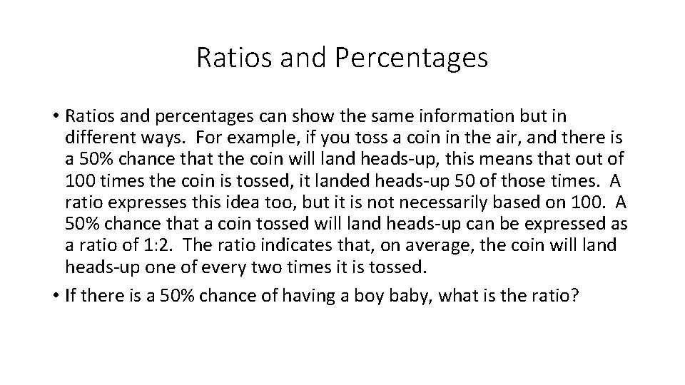 Ratios and Percentages • Ratios and percentages can show the same information but in