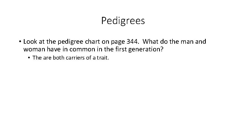 Pedigrees • Look at the pedigree chart on page 344. What do the man