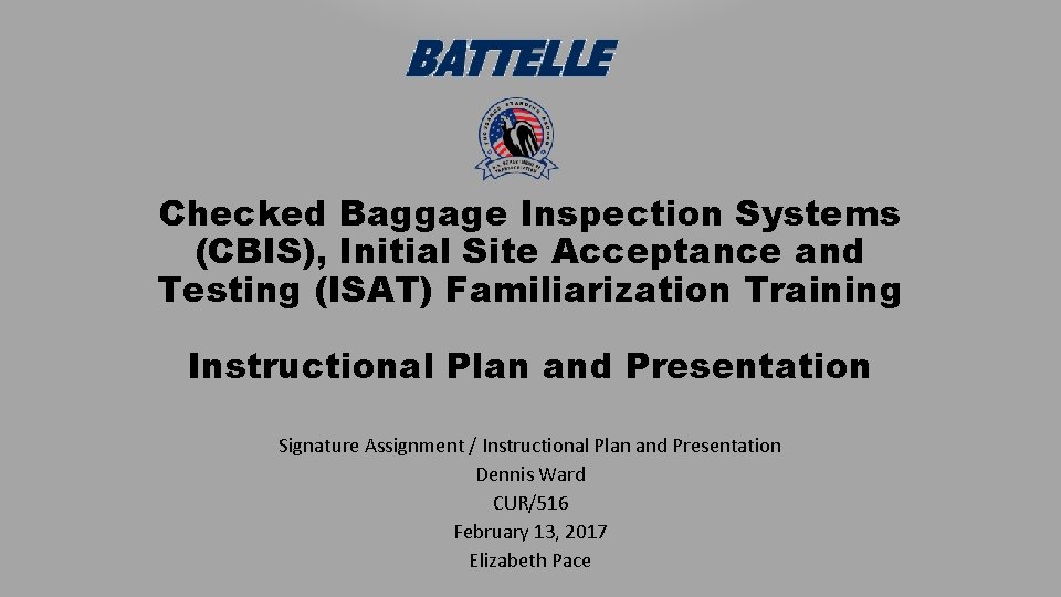 Checked Baggage Inspection Systems (CBIS), Initial Site Acceptance and Testing (ISAT) Familiarization Training Instructional
