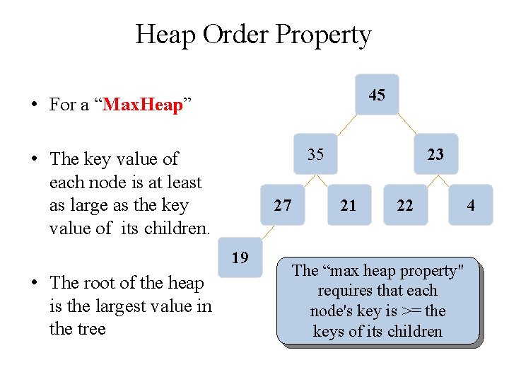 Heap Order Property 45 • For a “Max. Heap” 35 • The key value