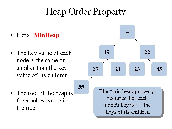 Heap Order Property 4 • For a “Min. Heap” 19 • The key value