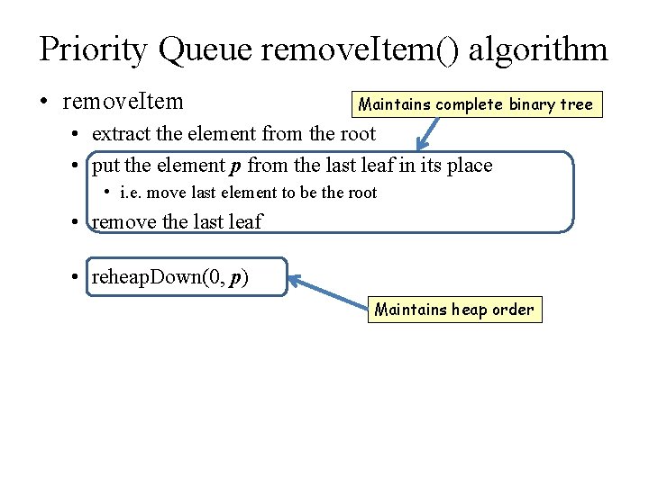 Priority Queue remove. Item() algorithm • remove. Item Maintains complete binary tree • extract