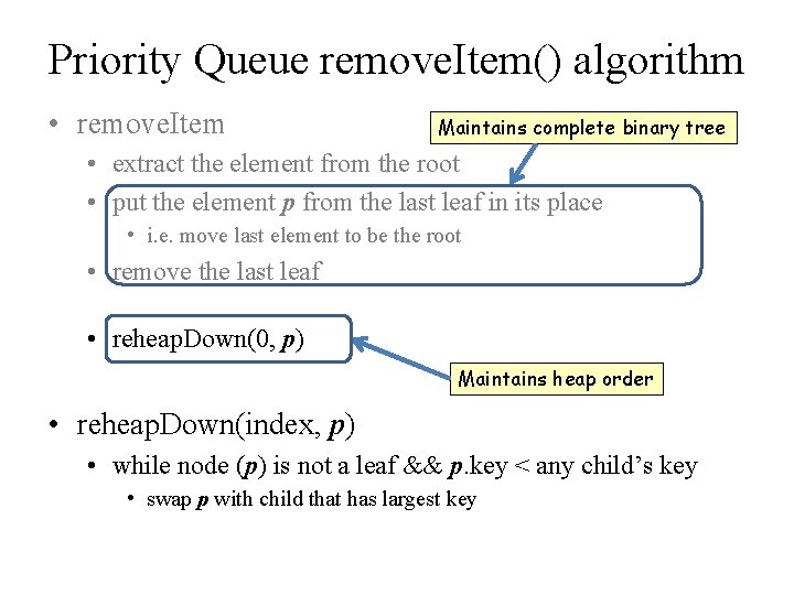 Priority Queue remove. Item() algorithm • remove. Item Maintains complete binary tree • extract