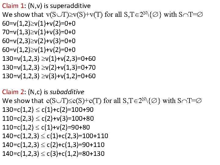 Claim 1: (N, v) is superadditive We show that v(S T) v(S)+v(T) for all