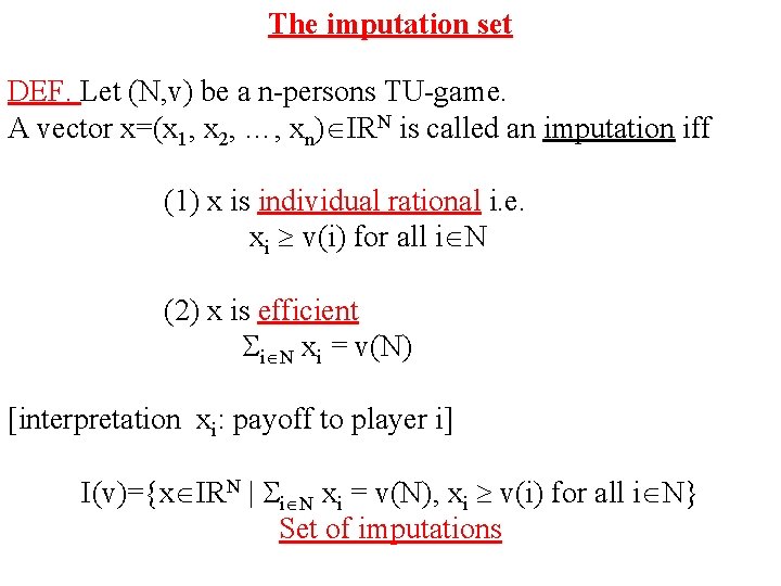 The imputation set DEF. Let (N, v) be a n-persons TU-game. A vector x=(x