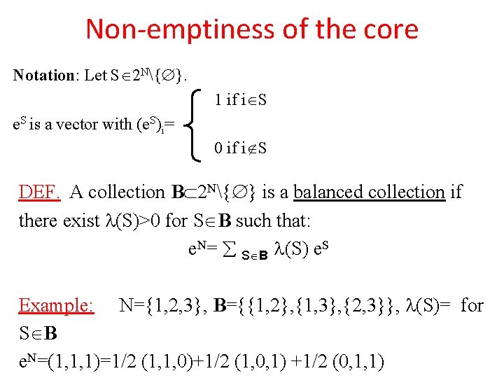 Non-emptiness of the core Notation: Let S 2 N{ }. 1 if i S