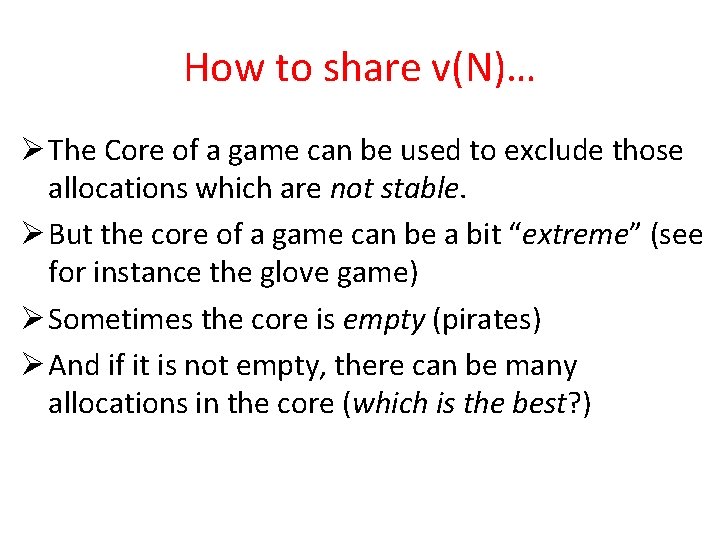 How to share v(N)… Ø The Core of a game can be used to