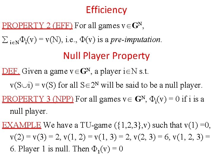 Efficiency PROPERTY 2 (EFF) For all games v GN, i NΦi(v) = v(N), i.