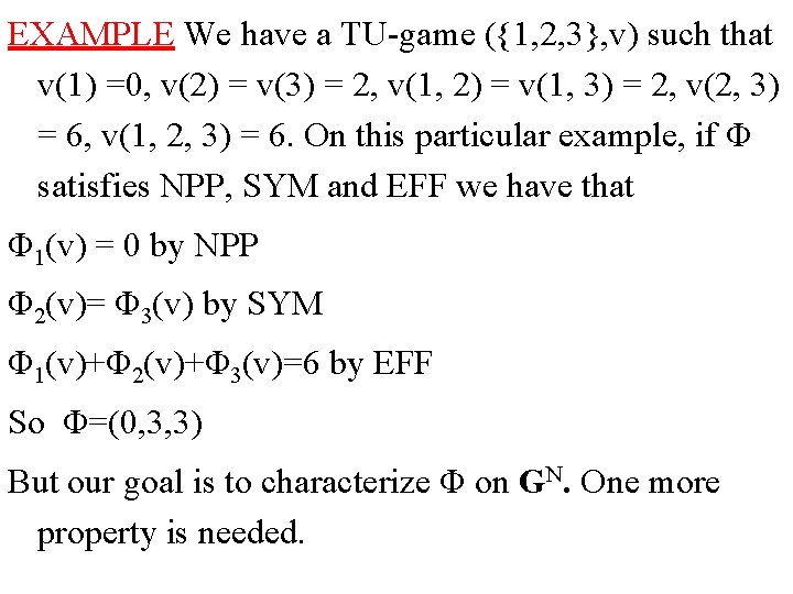 EXAMPLE We have a TU-game ({1, 2, 3}, v) such that v(1) =0, v(2)