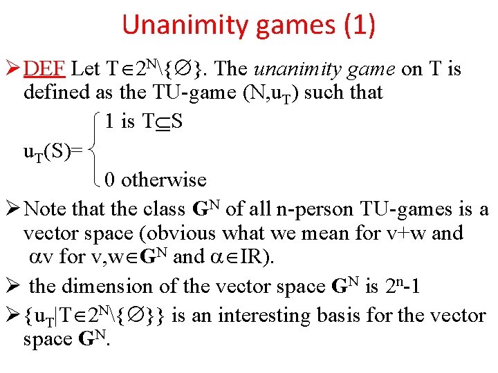 Unanimity games (1) Ø DEF Let T 2 N{ }. The unanimity game on