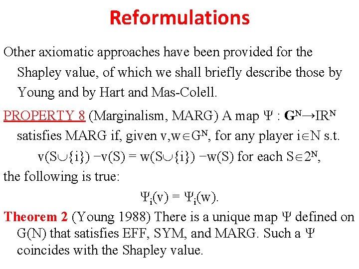 Reformulations Other axiomatic approaches have been provided for the Shapley value, of which we