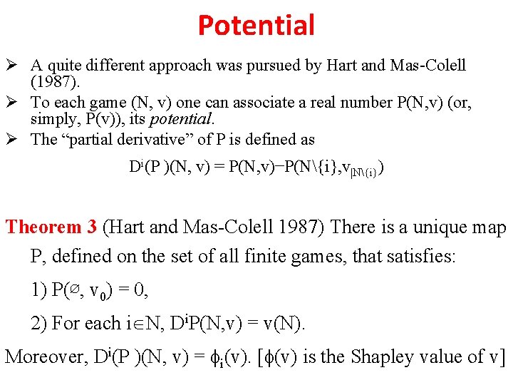 Potential Ø A quite different approach was pursued by Hart and Mas-Colell (1987). Ø