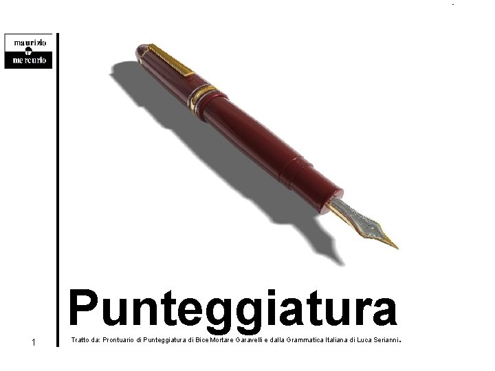 Punteggiatura 1 . Tratto da: Prontuario di Punteggiatura di Bice Mortare Garavelli e dalla