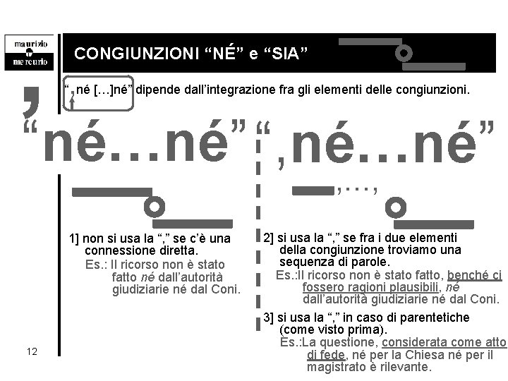 , CONGIUNZIONI “NÉ” e “SIA” , “ né […]né” dipende dall’integrazione fra gli elementi