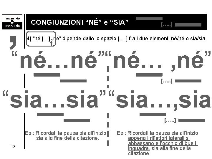 , CONGIUNZIONI “NÉ” e “SIA” […. . ] , 4] “né […] né” dipende