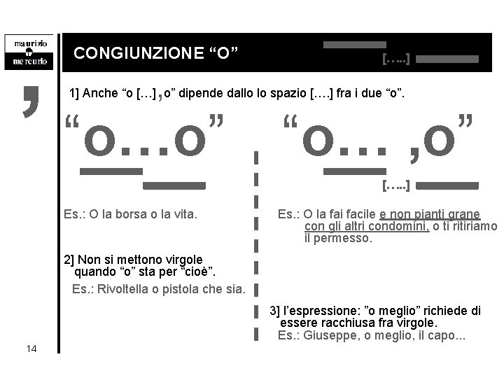 , CONGIUNZIONE “O” […. . ] , 1] Anche “o […] o” dipende dallo