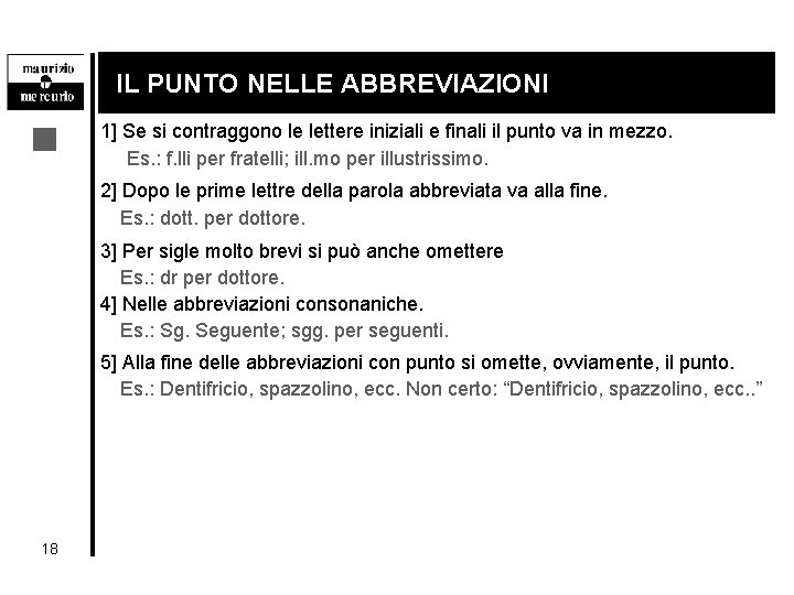 . IL PUNTO NELLE ABBREVIAZIONI 1] Se si contraggono le lettere iniziali e finali