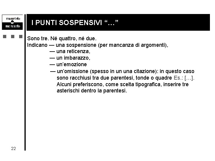 … 22 I PUNTI SOSPENSIVI “…” Sono tre. Né quattro, né due. Indicano —