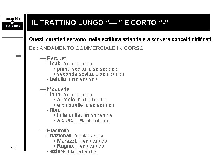  - IL TRATTINO LUNGO “ ” E CORTO “-” Questi caratteri servono, nella