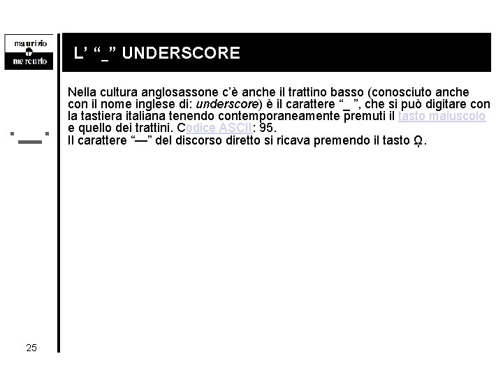 L’ “_” UNDERSCORE . _. 25 Nella cultura anglosassone c’è anche il trattino basso