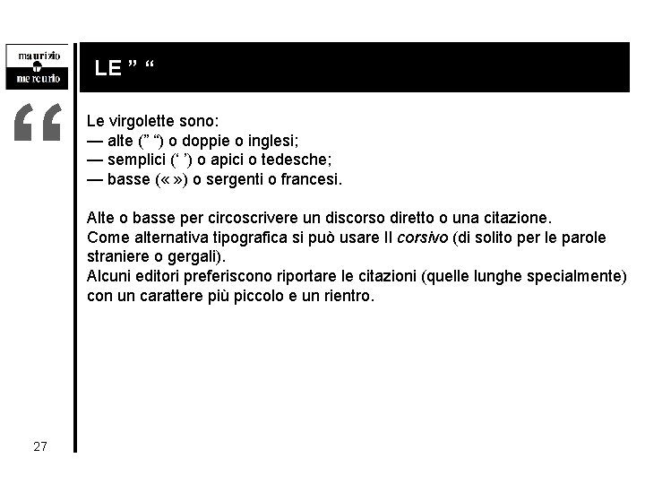 “ 27 LE ” “ Le virgolette sono: — alte (” “) o doppie