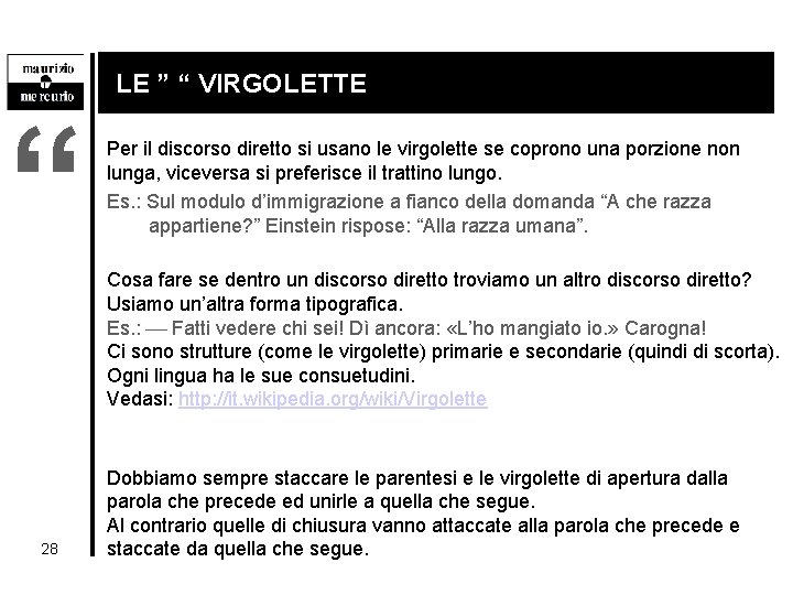 “ LE ” “ VIRGOLETTE Per il discorso diretto si usano le virgolette se