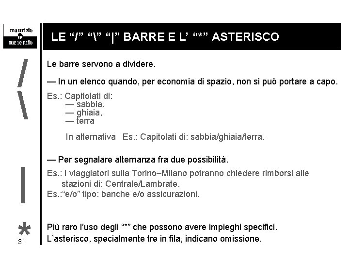 LE “/” “” “|” BARRE E L’ “*” ASTERISCO /  Le barre servono