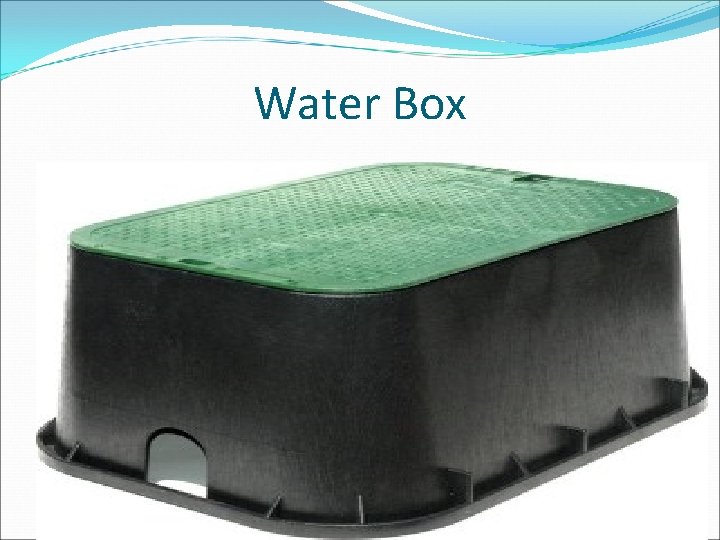 Water Box 