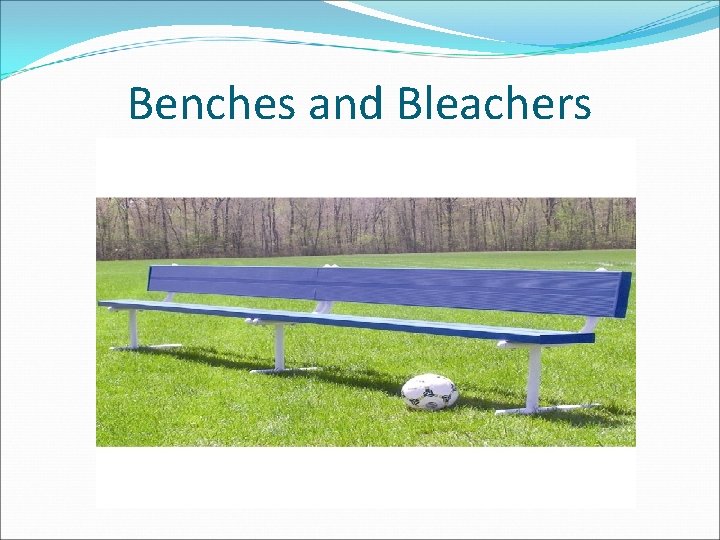 Benches and Bleachers 