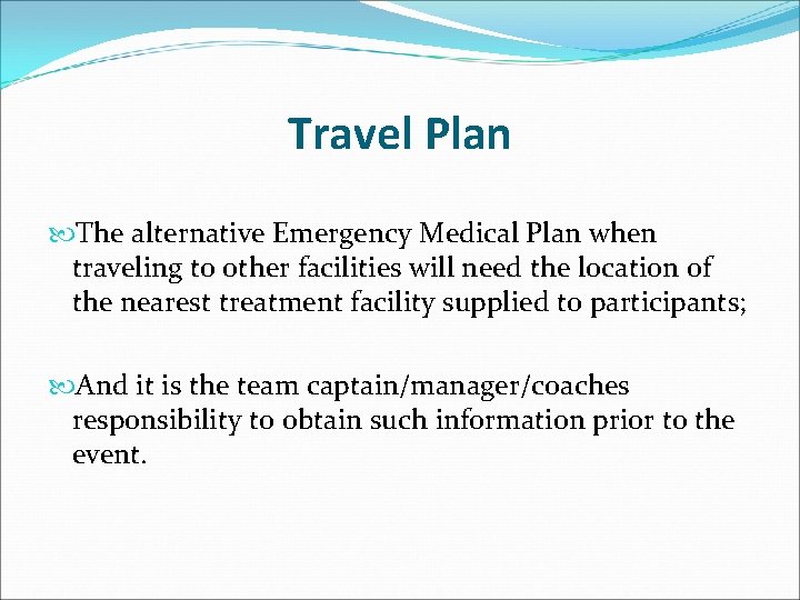 Travel Plan The alternative Emergency Medical Plan when traveling to other facilities will need