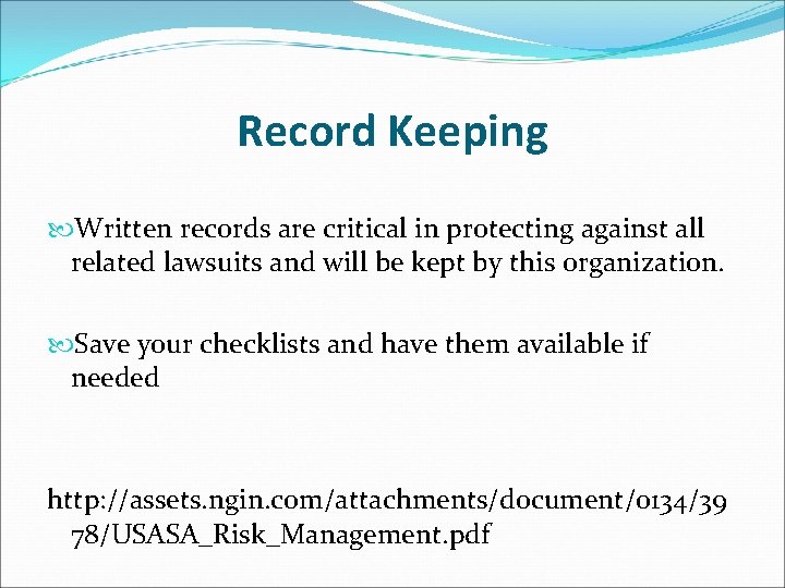 Record Keeping Written records are critical in protecting against all related lawsuits and will