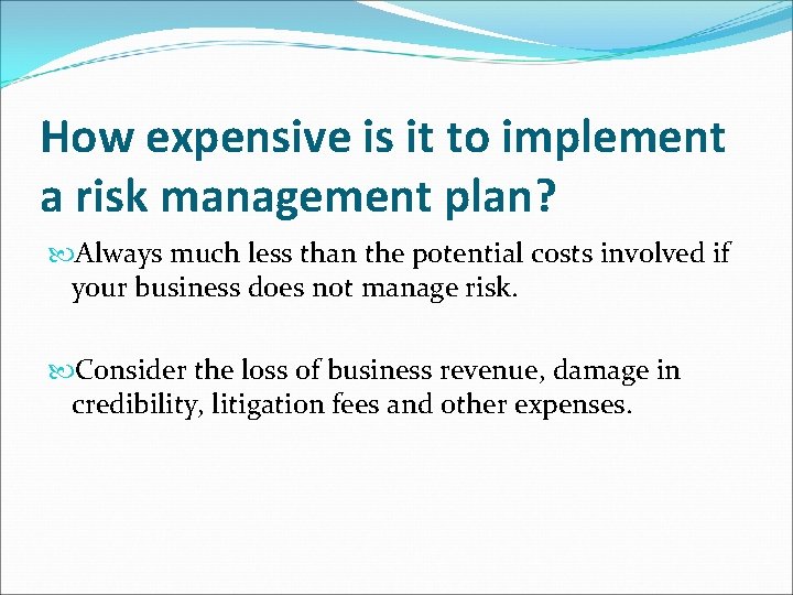 How expensive is it to implement a risk management plan? Always much less than