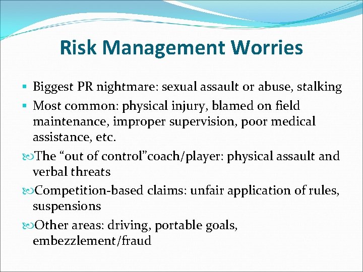Risk Management Worries § Biggest PR nightmare: sexual assault or abuse, stalking § Most