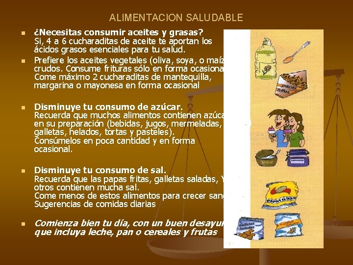 ALIMENTACION SALUDABLE n n n ¿Necesitas consumir aceites y grasas? Si, 4 a 6