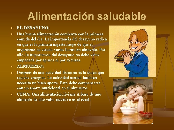 Alimentación saludable n n n EL DESAYUNO: Una buena alimentación comienza con la primera