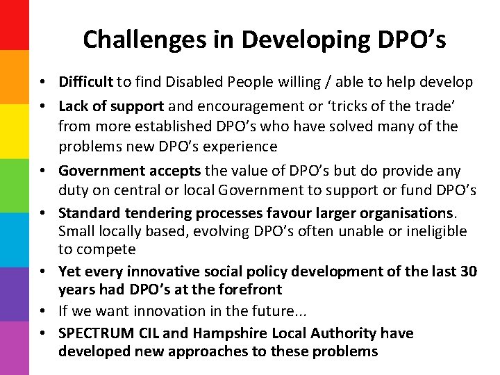 Challenges in Developing DPO’s • Difficult to find Disabled People willing / able to