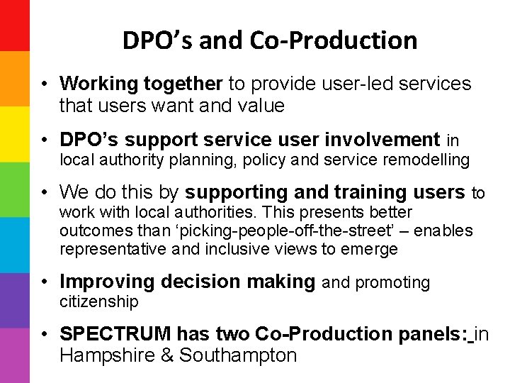 DPO’s and Co-Production • Working together to provide user-led services that users want and