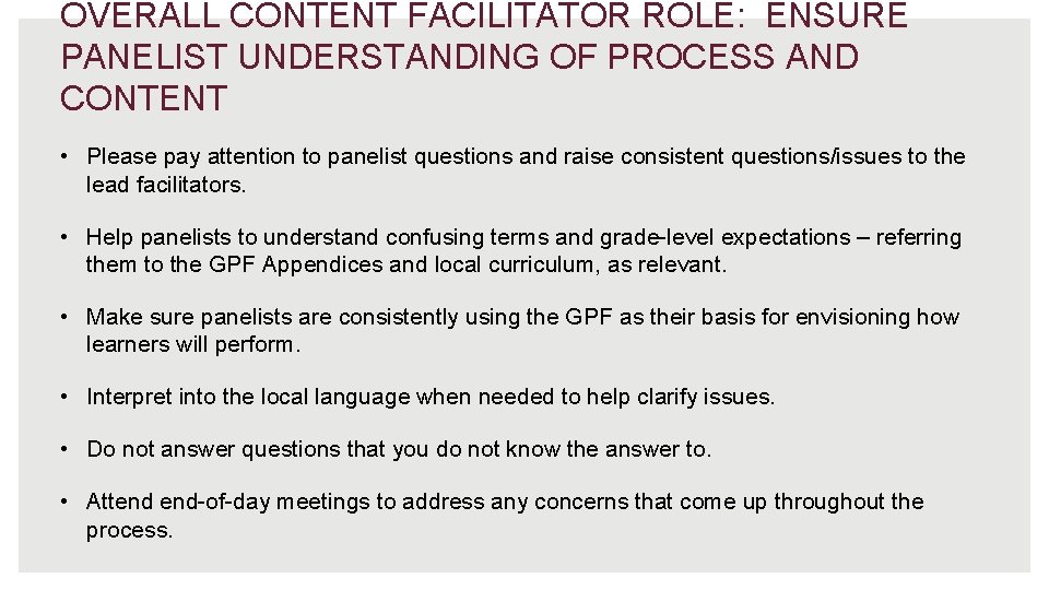 OVERALL CONTENT FACILITATOR ROLE: ENSURE PANELIST UNDERSTANDING OF PROCESS AND CONTENT • Please pay