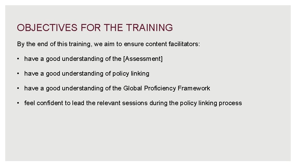 OBJECTIVES FOR THE TRAINING By the end of this training, we aim to ensure