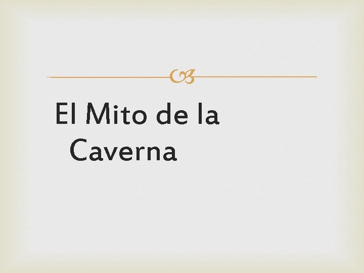  El Mito de la Caverna 