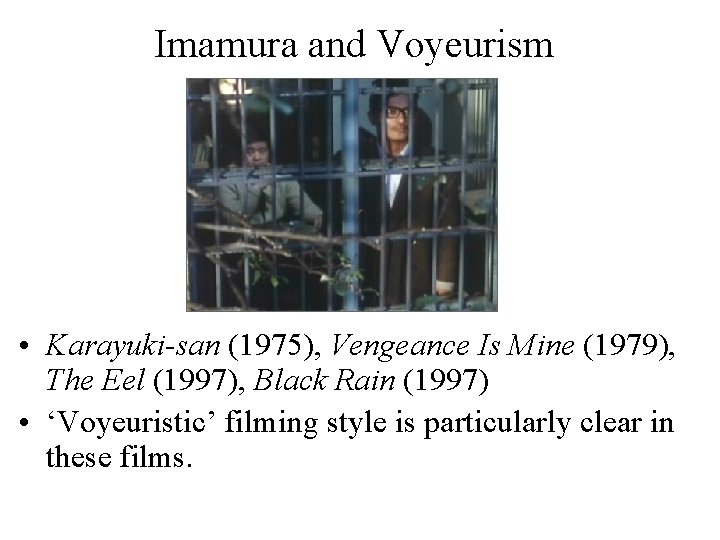 Imamura and Voyeurism • Karayuki-san (1975), Vengeance Is Mine (1979), The Eel (1997), Black