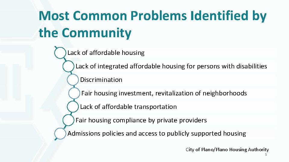 Most Common Problems Identified by the Community Lack of affordable housing Lack of integrated