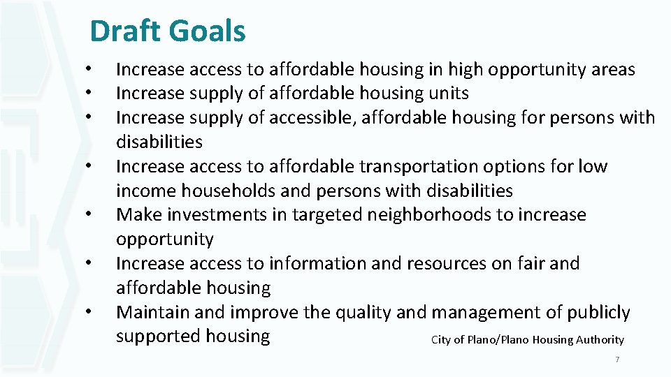 Draft Goals • • Increase access to affordable housing in high opportunity areas Increase