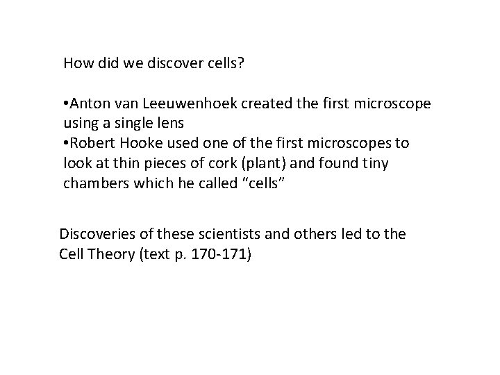 How did we discover cells? • Anton van Leeuwenhoek created the first microscope using