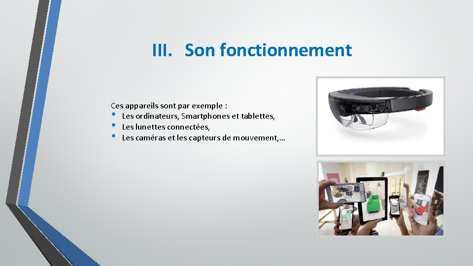 III. Son fonctionnement Ces appareils sont par exemple : • Les ordinateurs, Smartphones et