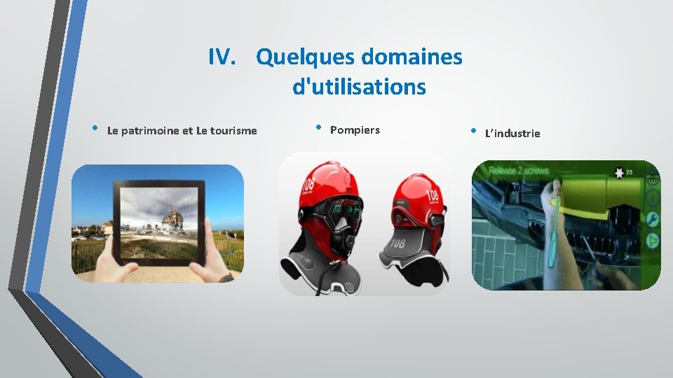 IV. Quelques domaines d'utilisations • Le patrimoine et Le tourisme • Pompiers • L’industrie