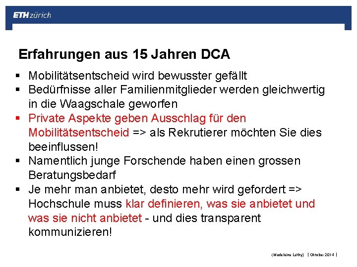 Erfahrungen aus 15 Jahren DCA § Mobilitätsentscheid wird bewusster gefällt § Bedürfnisse aller Familienmitglieder